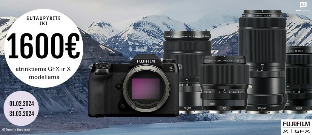 Įsigykite atrinktus Fujifilm GFX ir X produktus ir sutaupykite net iki 1600 eur!