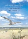 Klimato kaitos ornitologija. Mečislovas Žalakevičius. 2017