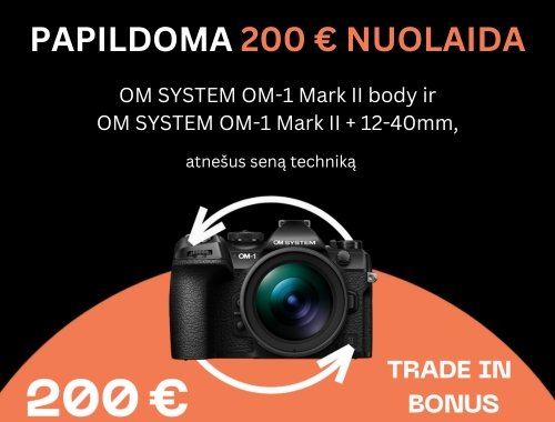 OM-System Trade-in akcija su 200 eur nuolaida!